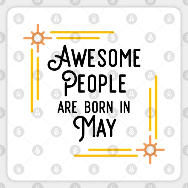 Awesome People Are Born In May (Black Text, Framed) Sticker by inotyler